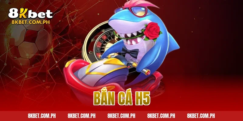 bắn cá h5