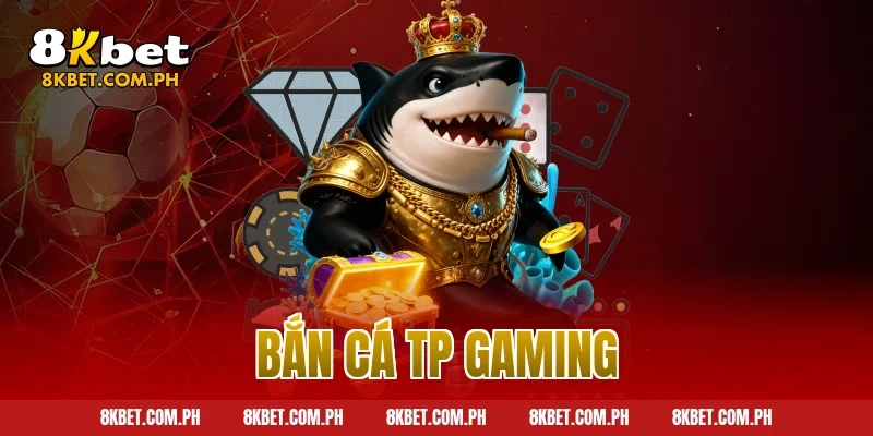 bắn cá tp gaming