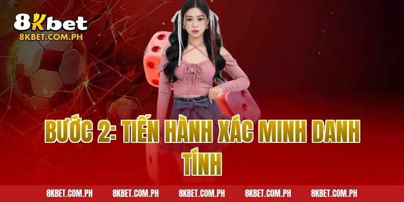Bước 2: Tiến hành xác minh danh tính
