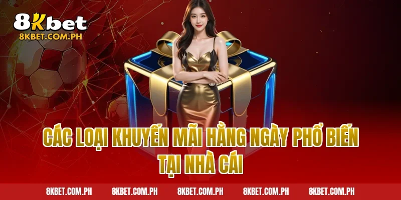Các Loại Khuyến Mãi Hằng Ngày Phổ Biến Tại Nhà Cái