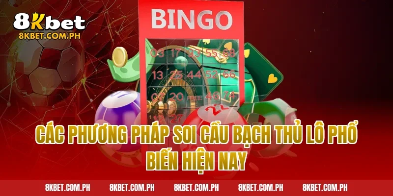 Các phương pháp soi cầu bạch thủ lô phổ biến hiện nay