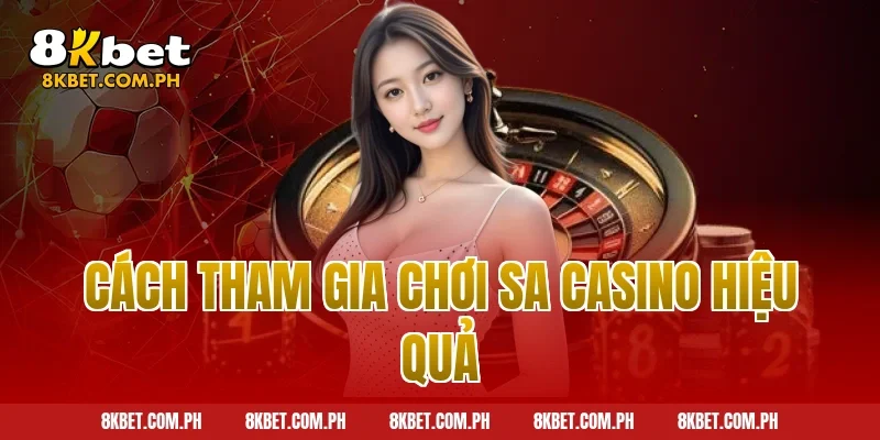 Cách tham gia chơi SA Casino hiệu quả