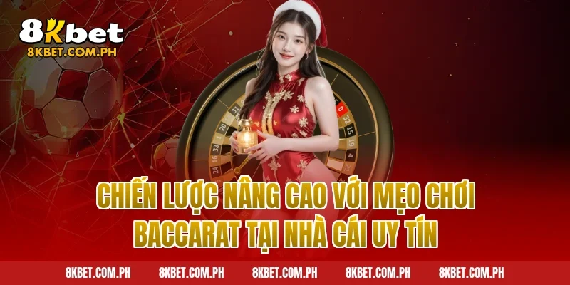 Chiến lược nâng cao với mẹo chơi baccarat tại nhà cái uy tín