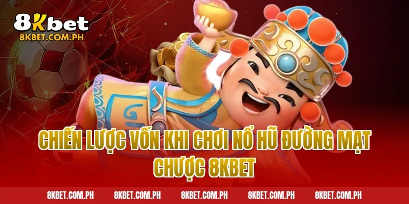 Chiến lược vốn khi chơi nổ hũ đường mạt chược 8kbet
