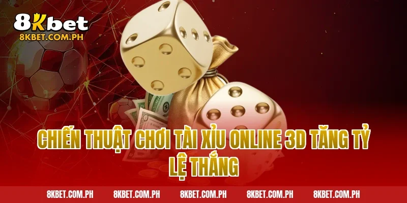 Chiến Thuật Chơi Tài Xỉu Online 3D Tăng Tỷ Lệ Thắng