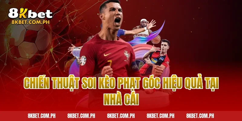 Chiến thuật soi kèo phạt góc hiệu quả tại nhà cái