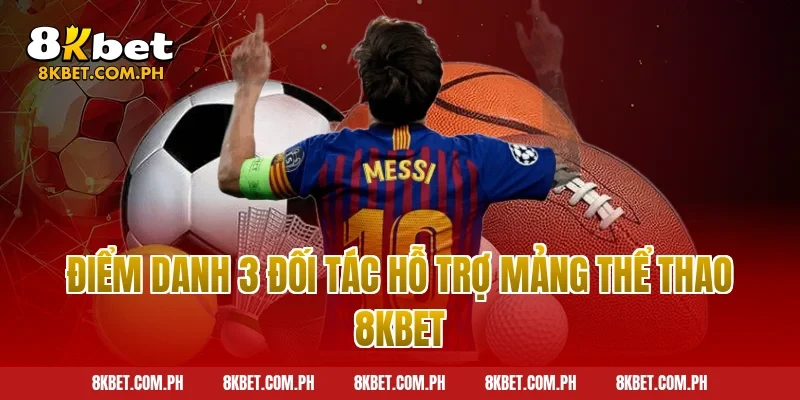 Điểm danh 3 đối tác hỗ trợ mảng thể thao 8kbet
