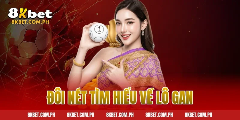 Đôi nét tìm hiểu về lô gan