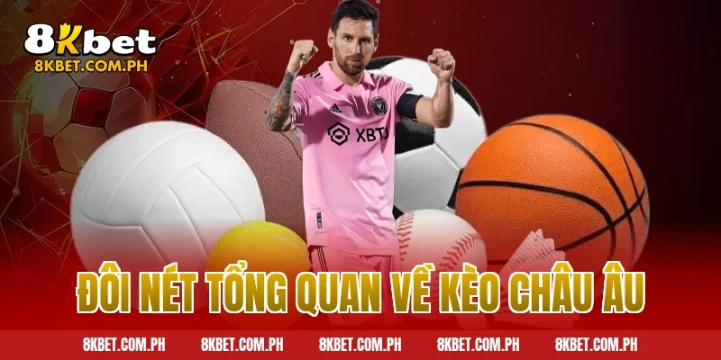 Đôi nét tổng quan về kèo châu Âu
