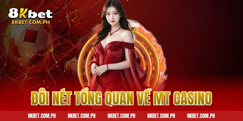 Đôi nét tổng quan về MT Casino