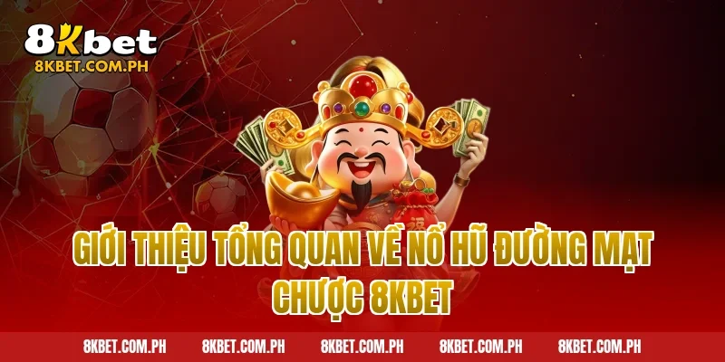 Giới thiệu tổng quan về nổ hũ đường mạt chược 8kbet