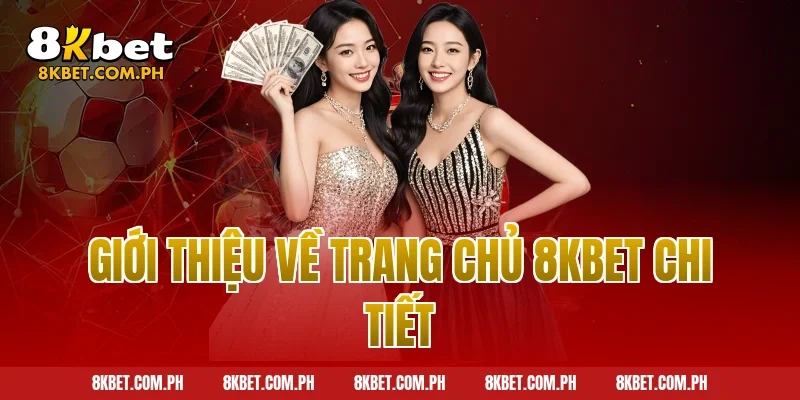 Giới thiệu về trang chủ 8kbet chi tiết
