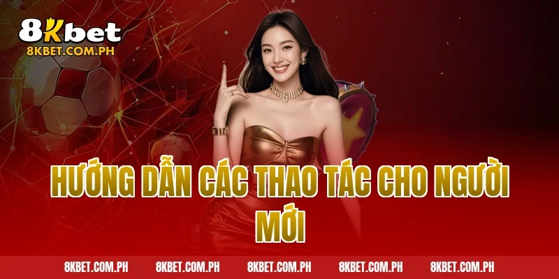 Hướng dẫn các thao tác cho người mới