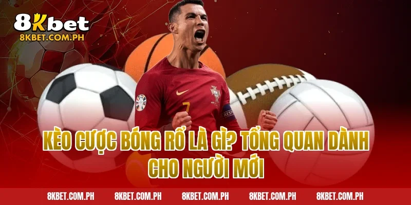Kèo Cược Bóng Rổ Là Gì? Tổng Quan Dành Cho Người Mới