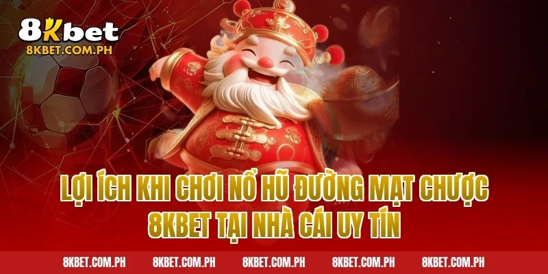 Lợi ích khi chơi nổ hũ đường mạt chược 8kbet tại nhà cái uy tín