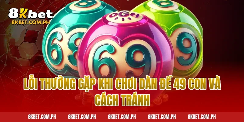 Lỗi thường gặp khi chơi dàn đề 49 con và cách tránh