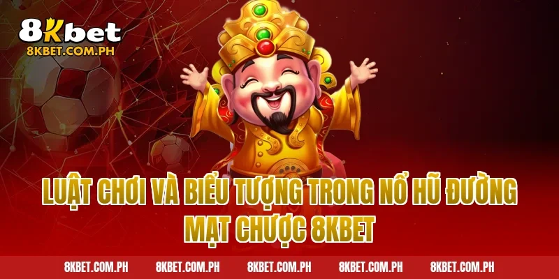 Luật chơi và biểu tượng trong nổ hũ đường mạt chược 8kbet