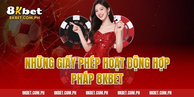 Những giấy phép hoạt động hợp pháp 8kbet