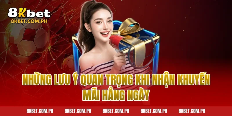 Những Lưu Ý Quan Trọng Khi Nhận Khuyến Mãi Hằng Ngày