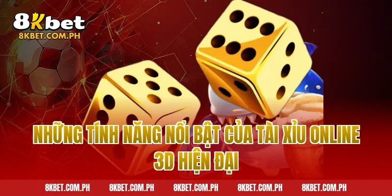 Những Tính Năng Nổi Bật Của Tài Xỉu Online 3D Hiện Đại
