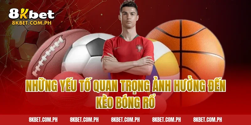 Những Yếu Tố Quan Trọng Ảnh Hưởng Đến Kèo Bóng Rổ