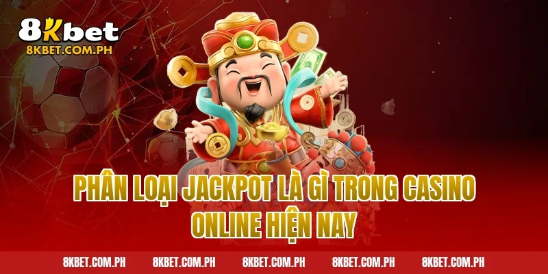 Phân loại jackpot là gì trong casino online hiện nay