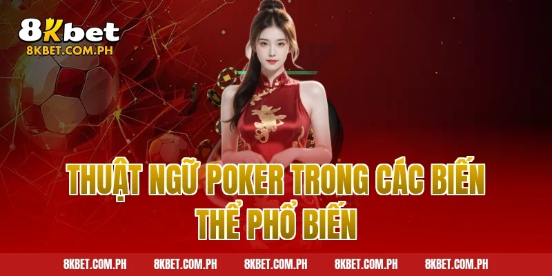 Thuật ngữ poker trong các biến thể phổ biến